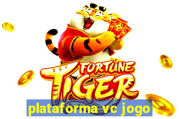 plataforma vc jogo